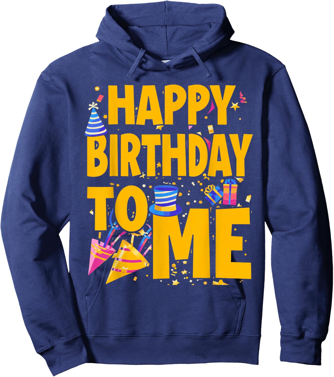 Happy Birthday to Me - Funny Birthday Hoodie - Hoodie | Navy