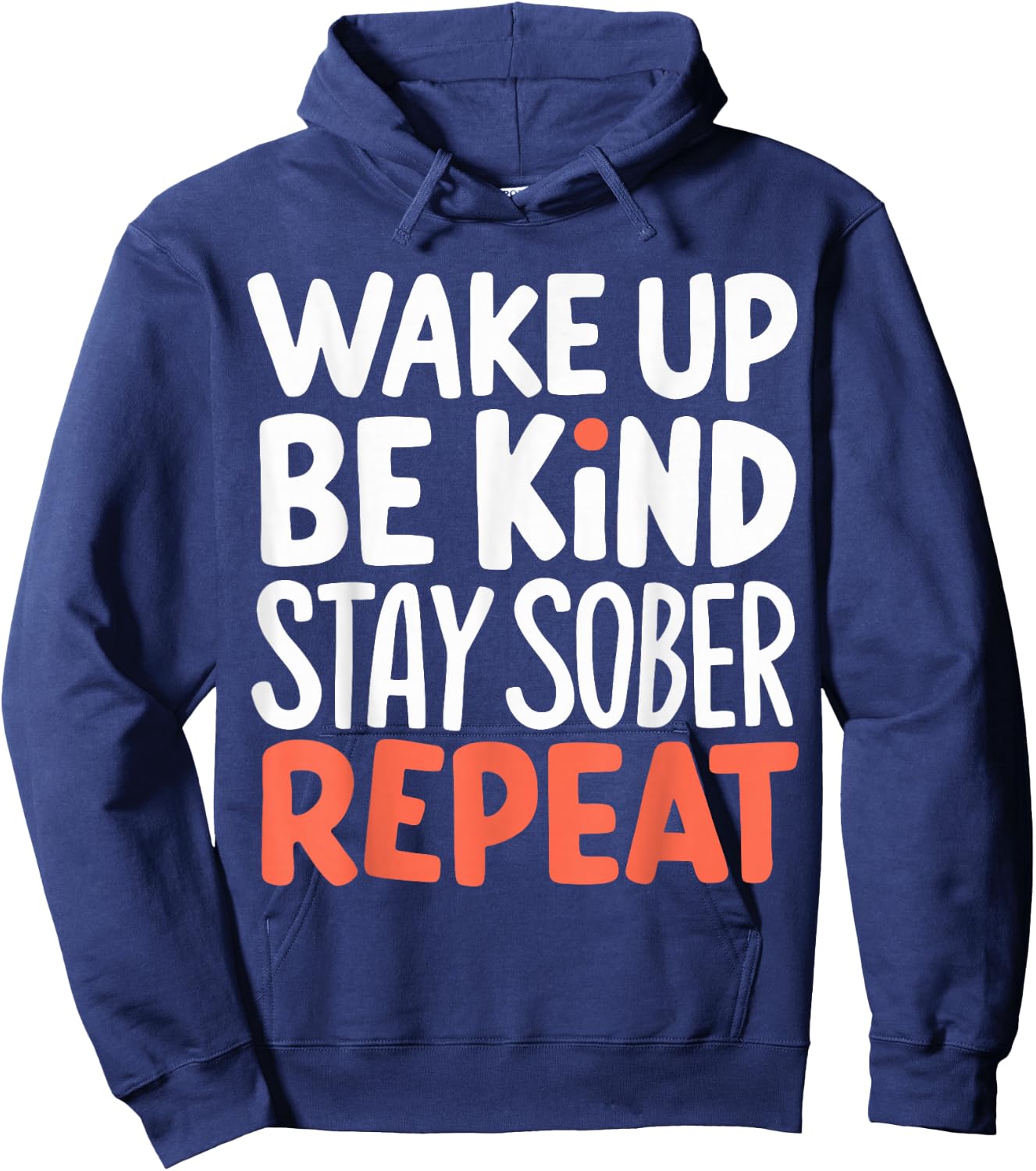 Wake Up Be Kind Stay Sober Repeat Hoodie - Hoodie | Navy