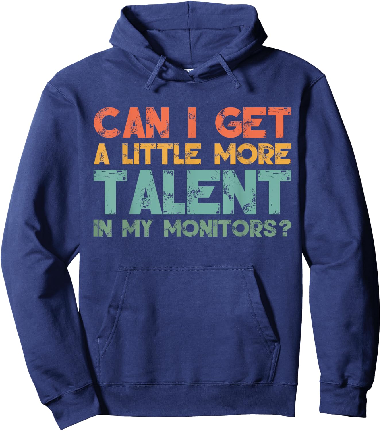 Can I Get A Little More Talent In My Monitors Please Retro Hoodie - Hoodie | Navy