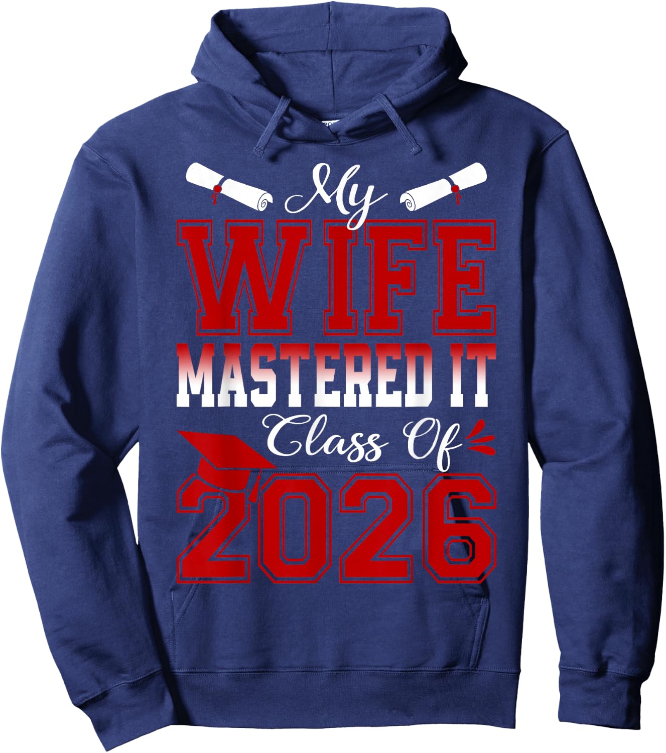 My Wife Mastered It Class of 2026 Masters Graduation Hoodie - Hoodie | Navy