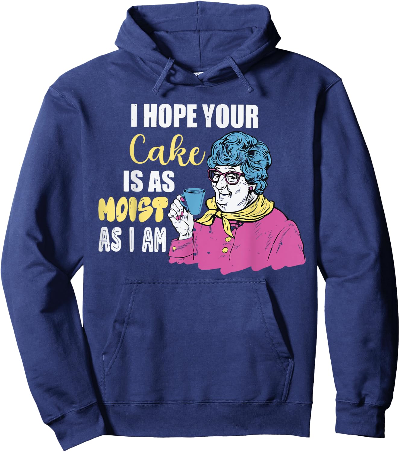 Funny I Hope Your Cake Is As Moist As I Am Women Hoodie - Hoodie | Navy