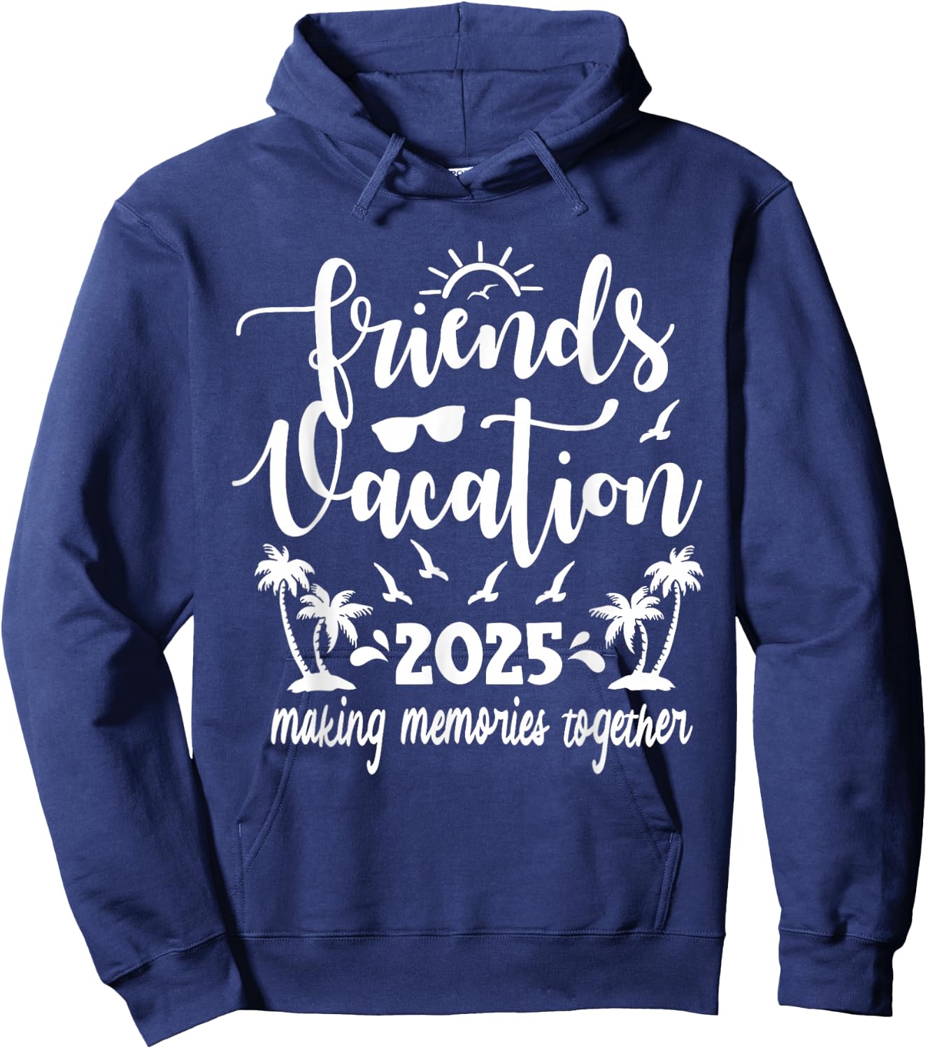 Friends Vacation 2025 Making Memories Together, Girls Trip Hoodie - Hoodie | Navy