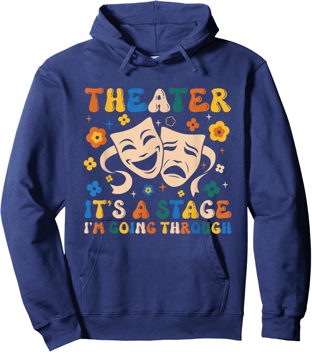 Thespian Theater It's A Stage I'm Going Through Theater Arts Hoodie - Hoodie | Navy