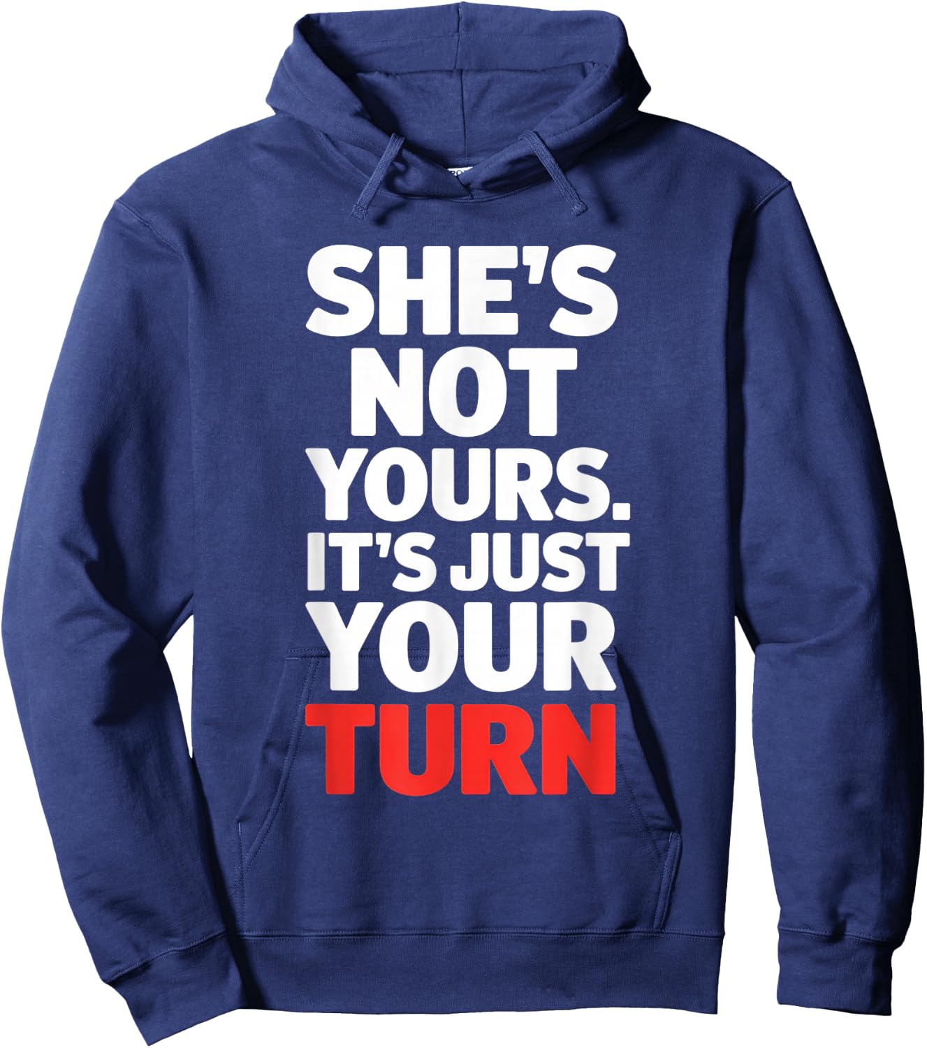 She is Not Yours It is Just Your Turn Party Funny Hoodie - Hoodie | Navy