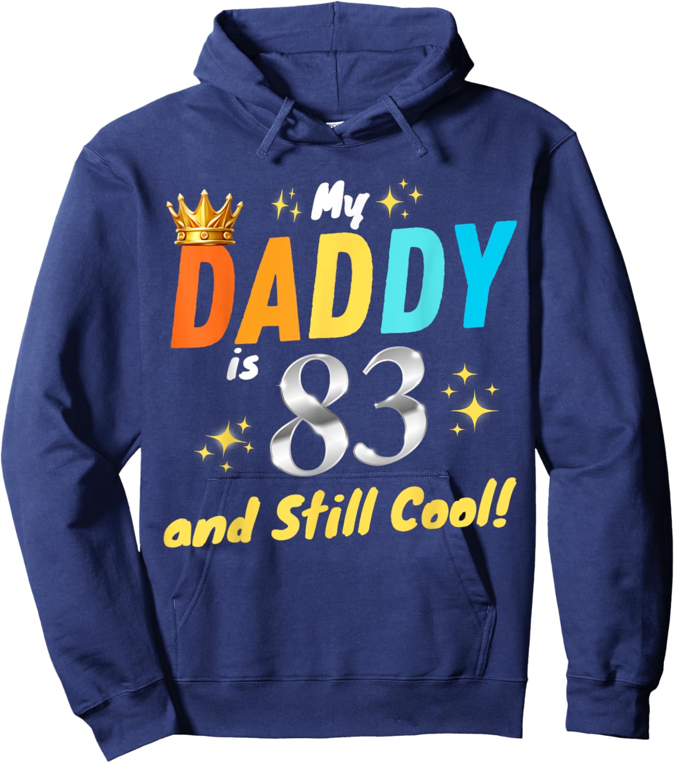 My Daddy is 83 And Still Cool Happy Birthday Dad 83rd Years Hoodie - Hoodie | Navy