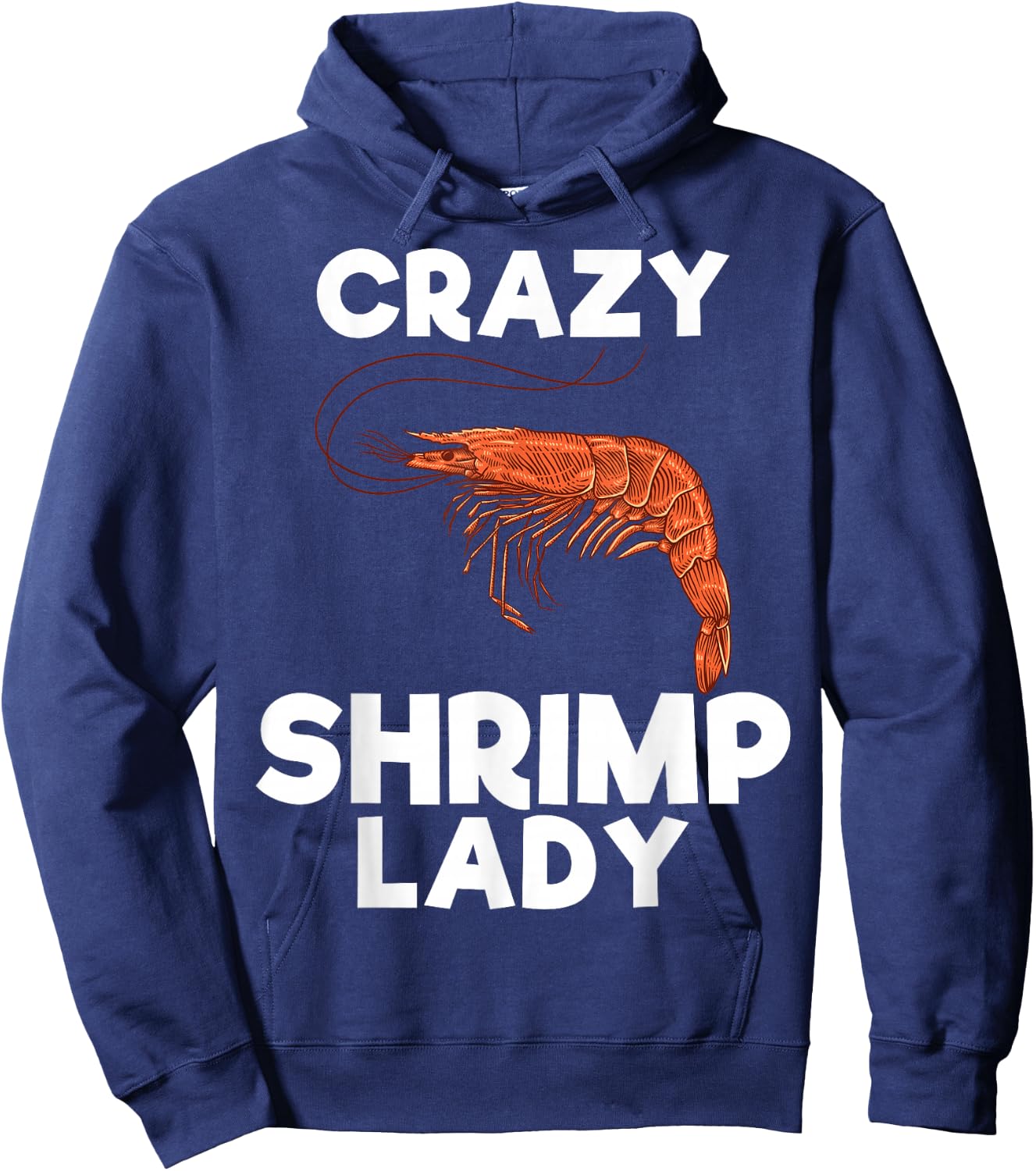 Crazy Shrimp Lady Funny Seafood Shellfish Lover Men Women Hoodie - Hoodie | Navy