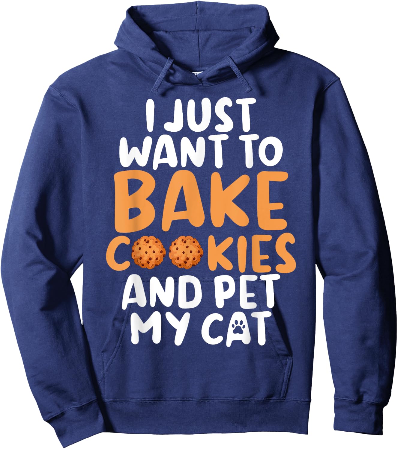 I just want to bake Cookies and pet my Cat Baking Baker Men Women Hoodie - Hoodie | Navy