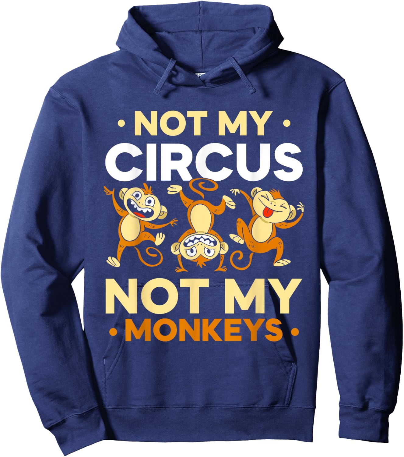 Not My Circus Not My Monkeys Animal Lover Monkey Saying Hoodie - Hoodie | Navy