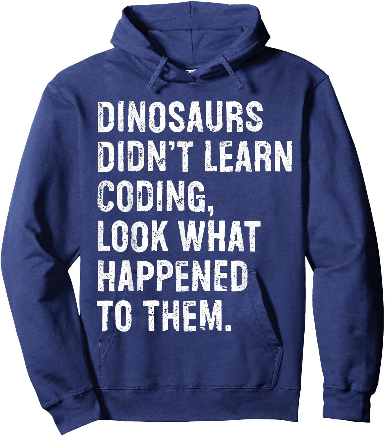 Dinosaurs Didn't Learn Coding Funny Programming Programmer Hoodie - Hoodie | Navy