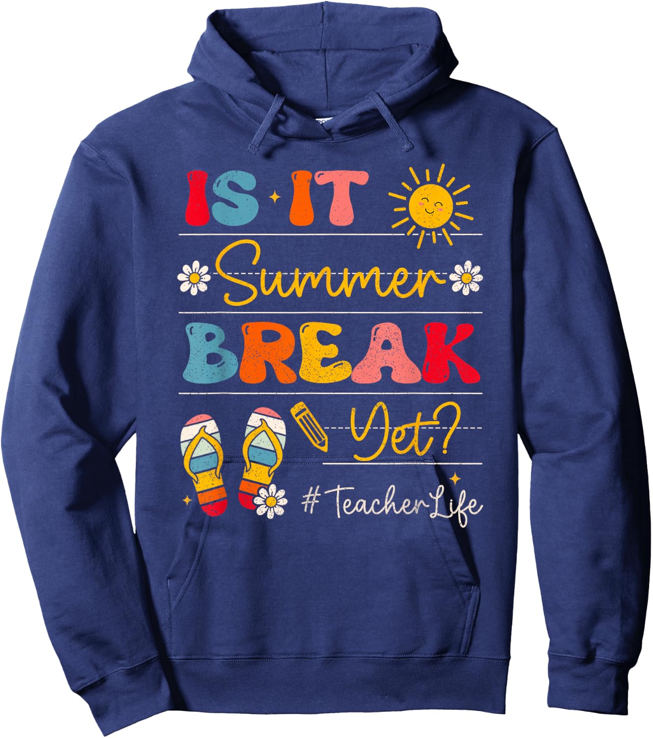 Teacher Life Is It Summer Break Yet Last Day Of School Women Hoodie - Hoodie | Navy
