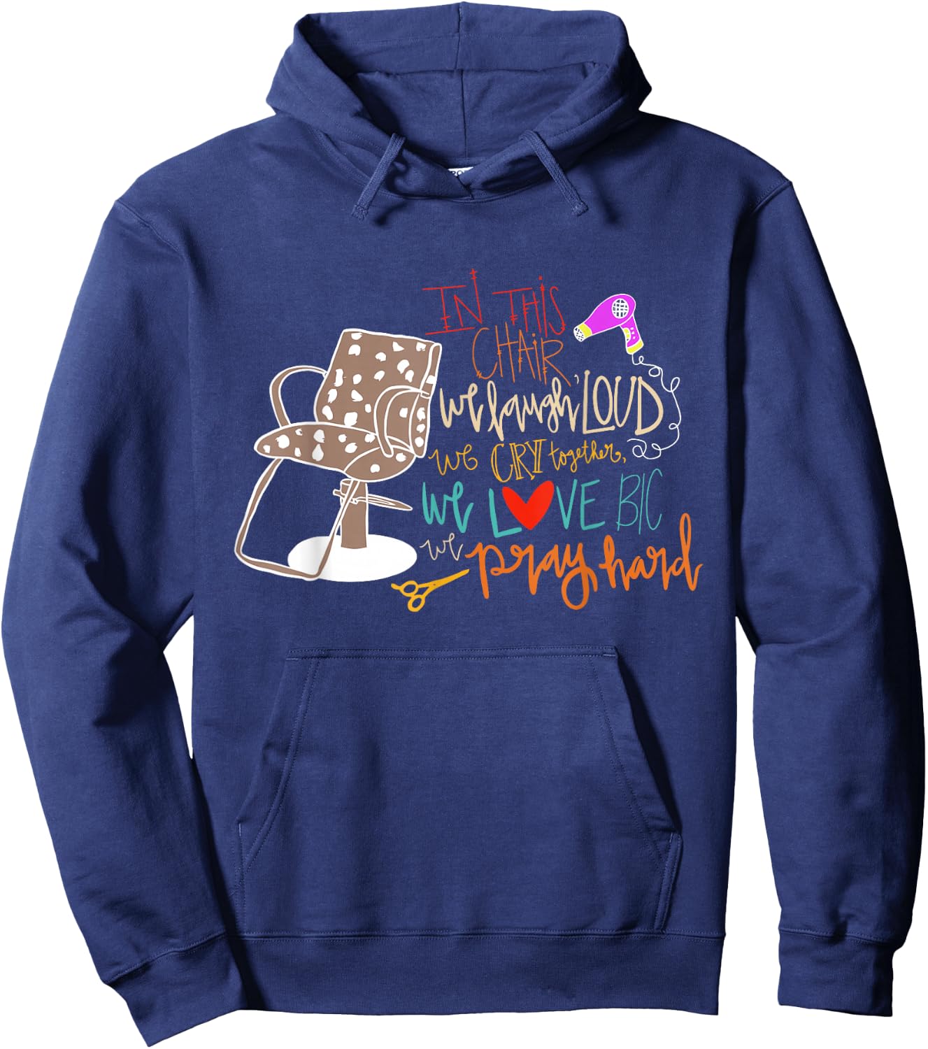 Chair We Laugh Loud We Cry Together We Love Big We Pray Hard Hoodie - Hoodie | Navy