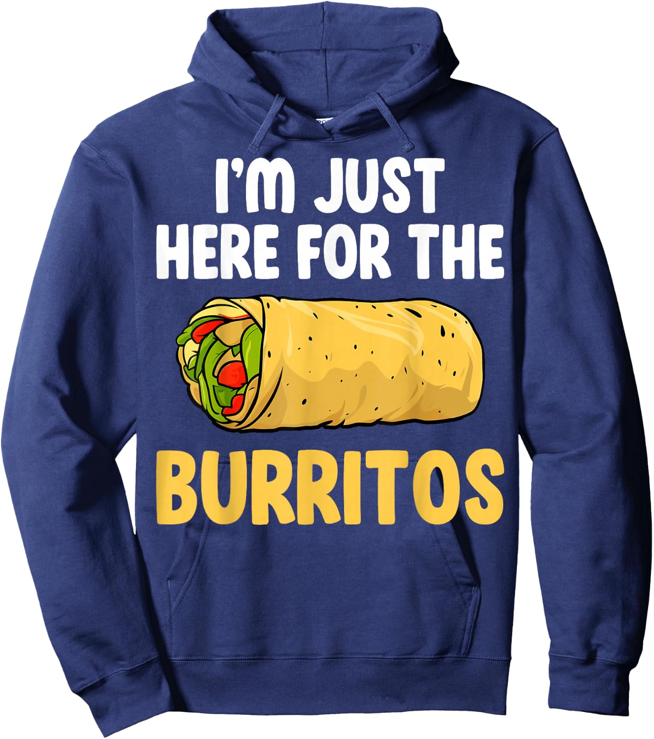 Mexican Burritos Lover Gifts I'm Just Here for the Burritos Hoodie - Hoodie | Navy