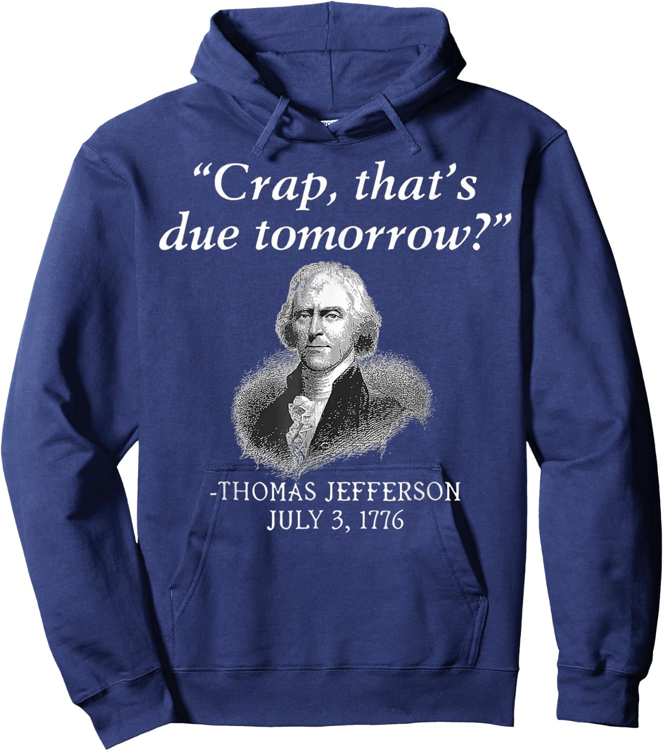 Crap That's Due Tomorrow Thomas Jefferson Funny 4th Of July Men Hoodie - Hoodie | Navy