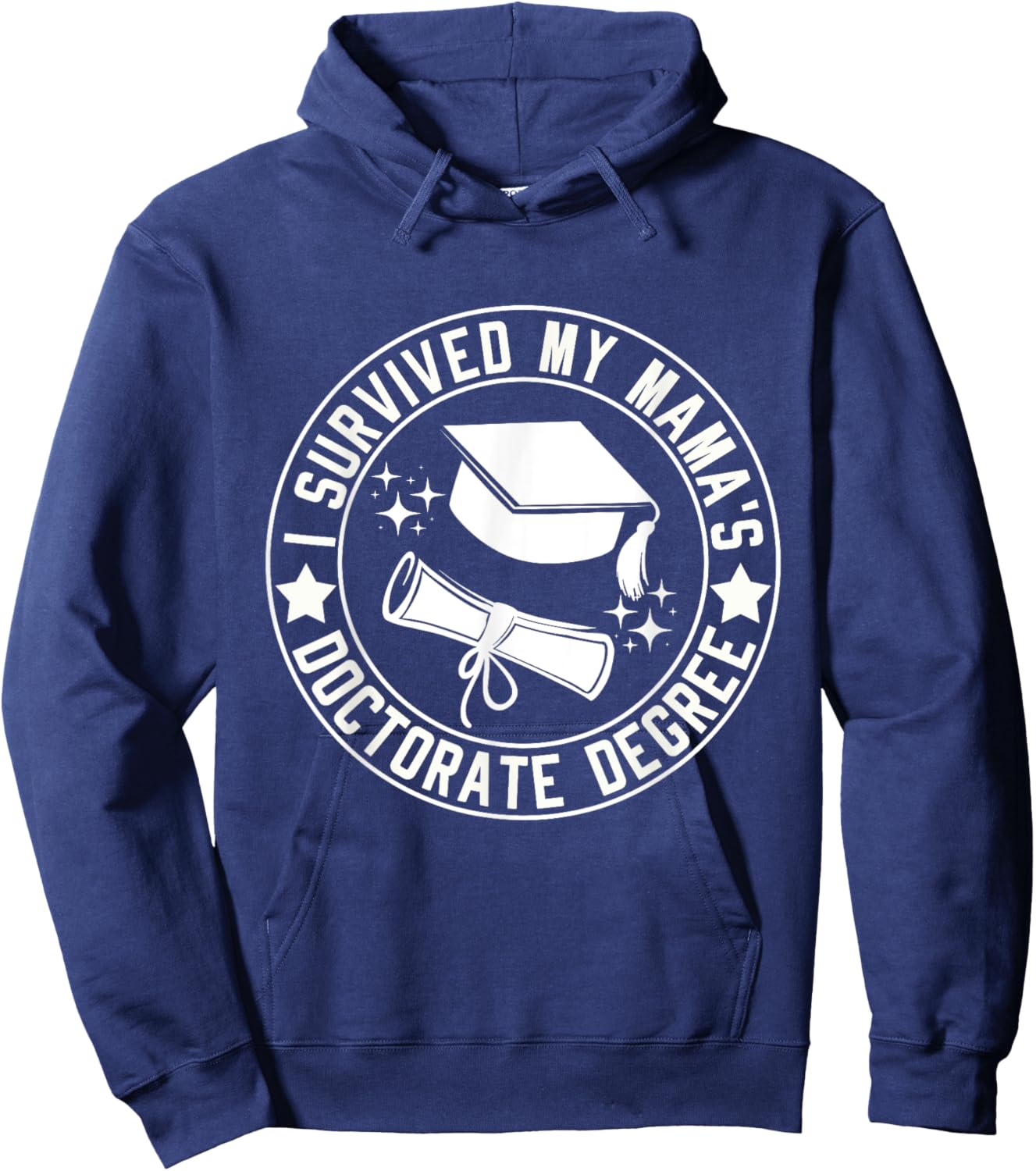 I Survived My Mama's Doctorate Degree School Graduation Hoodie - Hoodie | Navy