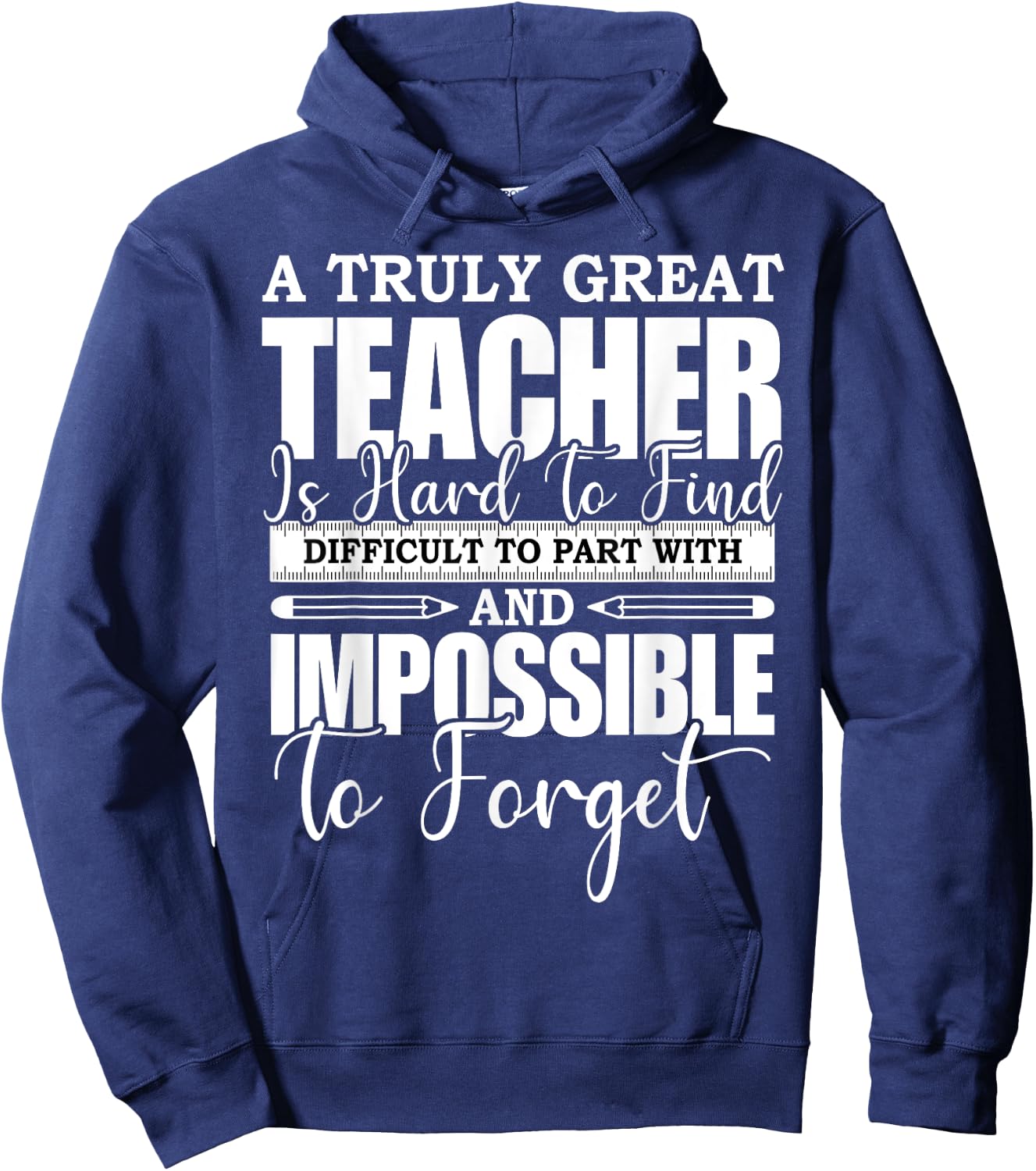 A Truly Great Teacher Is Hard To Find Difficult To Forget Hoodie - Hoodie | Navy
