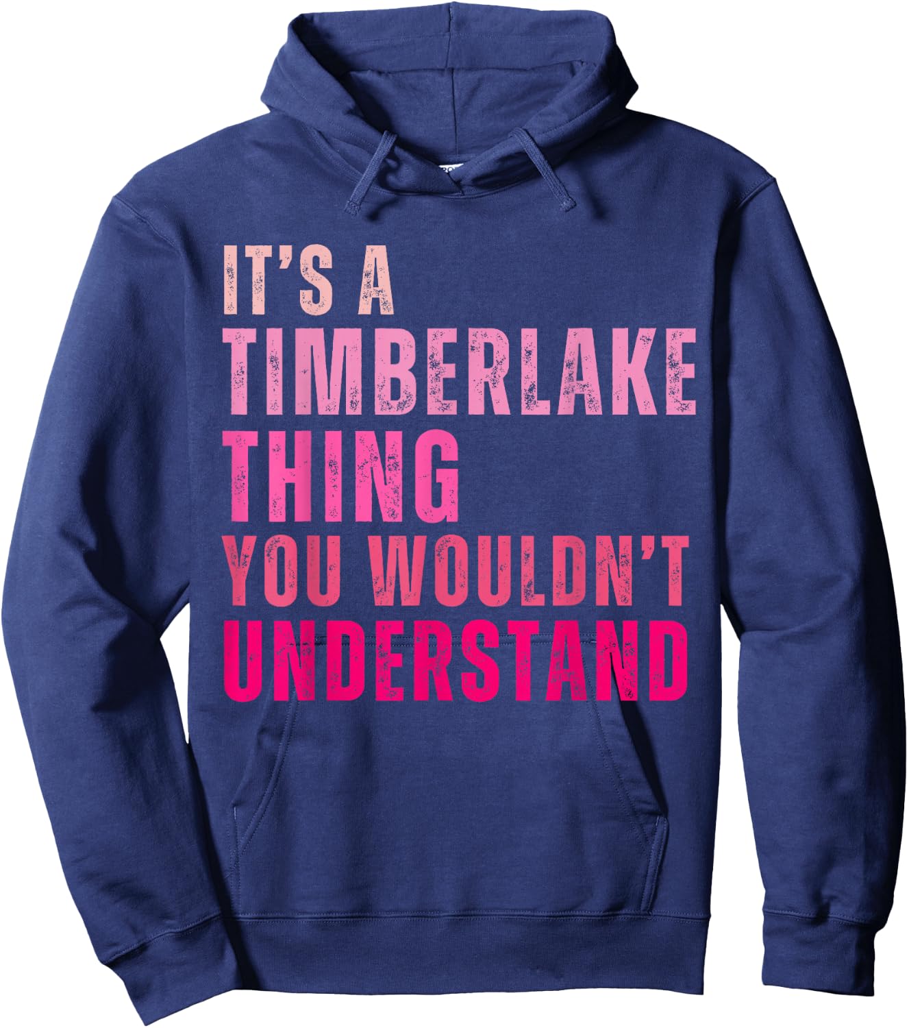 It's A Timberlake Thing You Wouldn't Understand Timberlake Hoodie - Hoodie | Navy