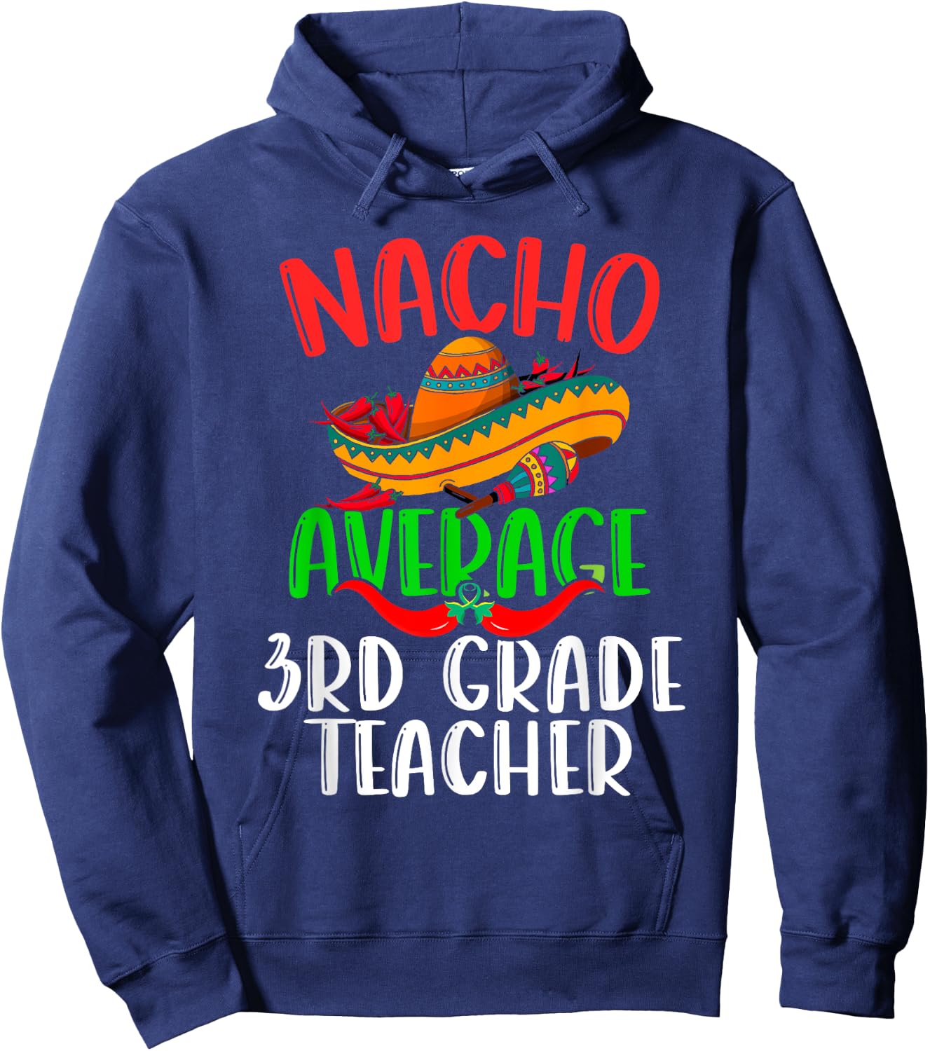 Nacho Average 3rd Grade Teacher Mexican Funny Cinco de Mayo Hoodie - Hoodie | Navy