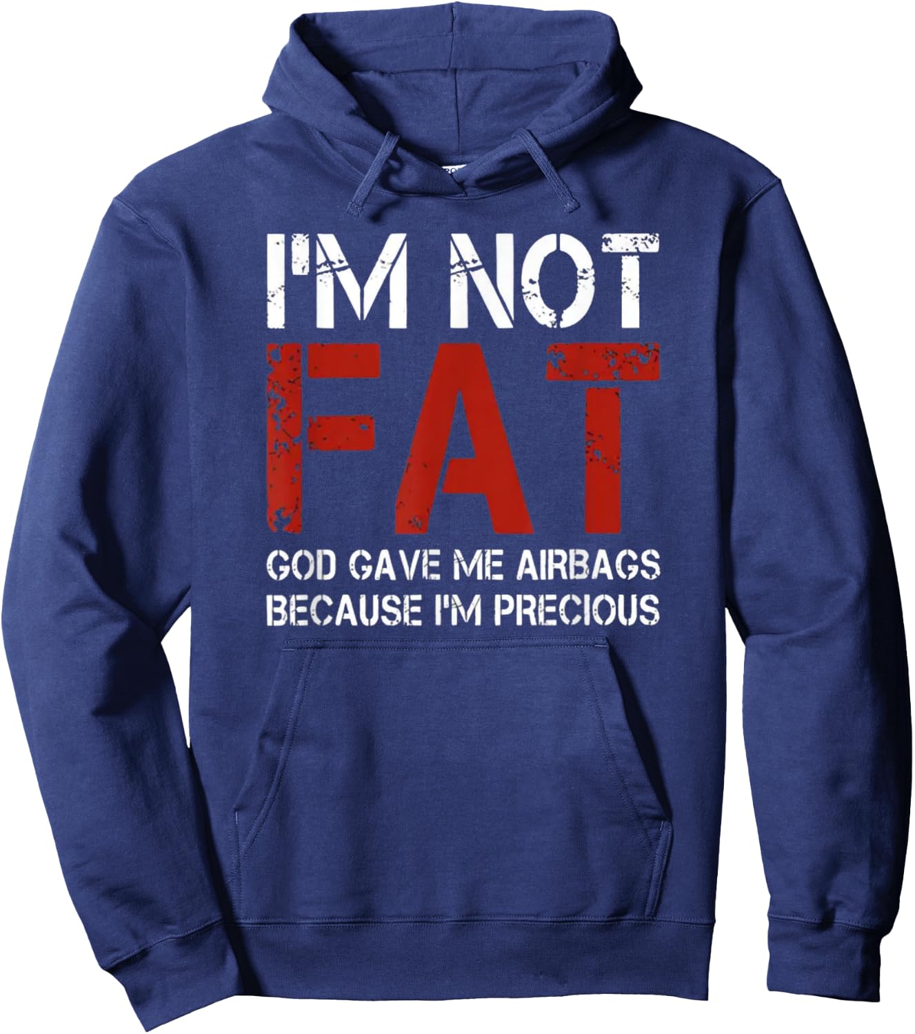 I'm Not Fat, God Gave Me Airbags Because I'm Precious Hoodie - Hoodie | Navy