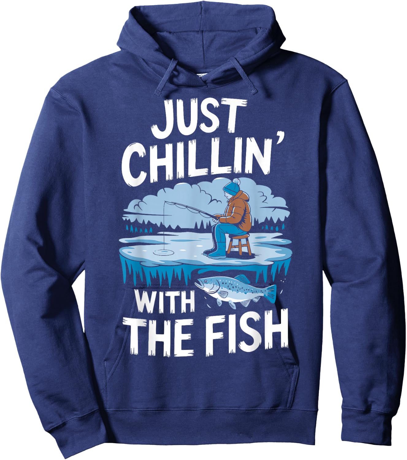 Just Chillin' With The Fish Funny Ice Fishing Hoodie - Hoodie | Navy