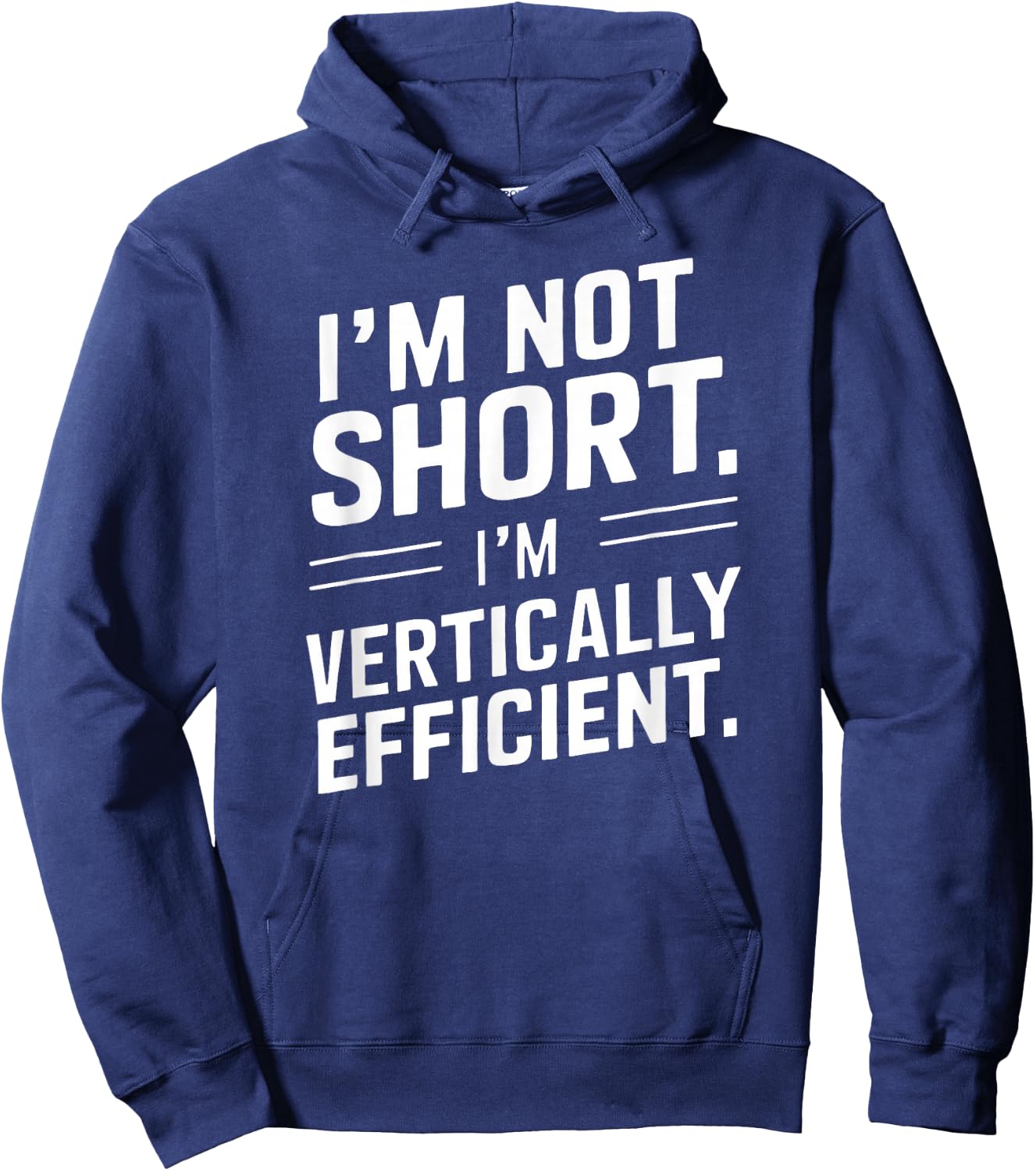 I’m Not Short I’m Vertically Efficient Height Design Funny Hoodie - Hoodie | Navy