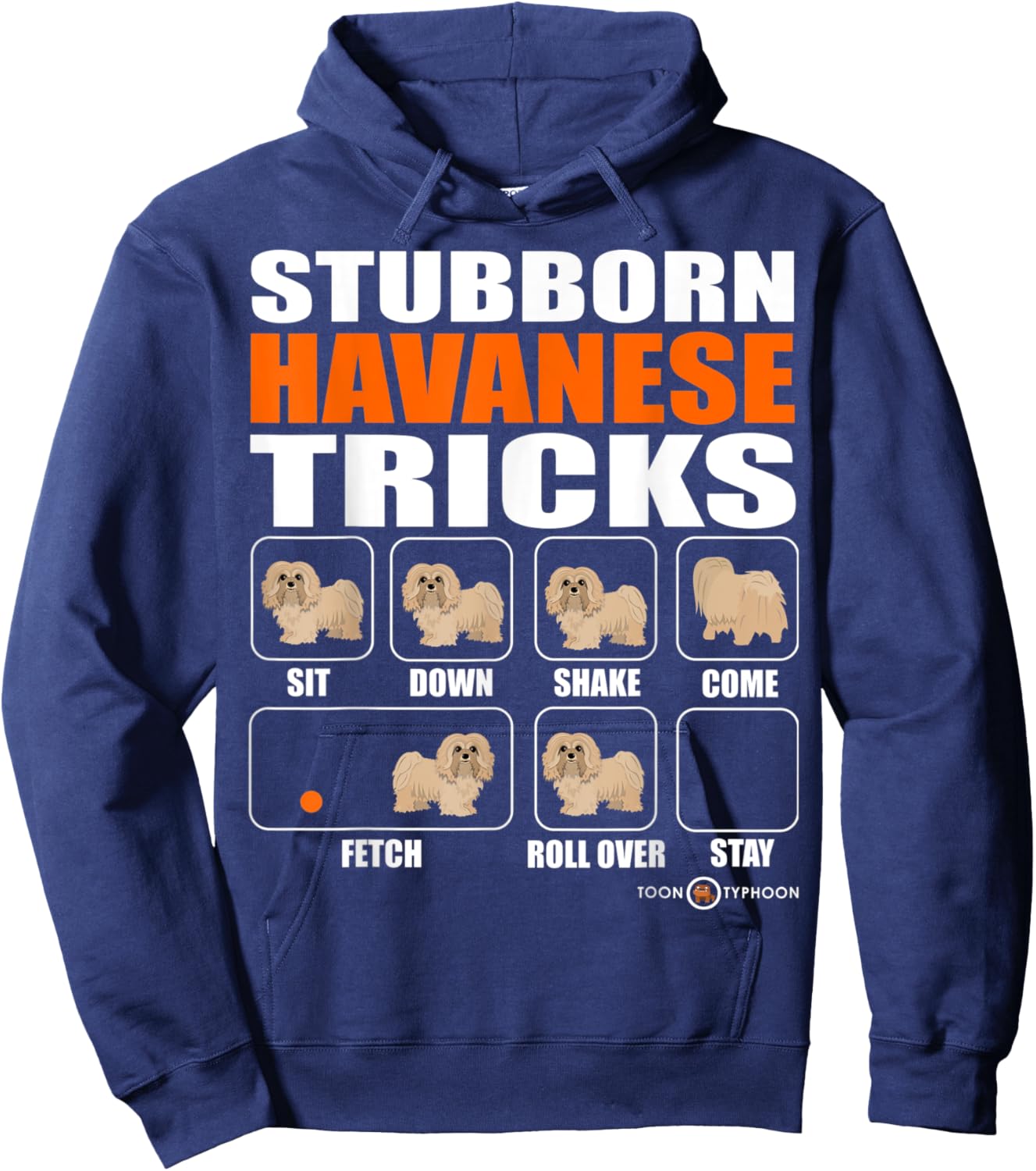 Stubborn Havanese Tricks Funny Havanese Hoodie - Hoodie | Navy