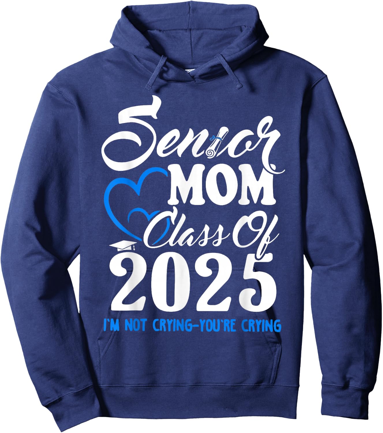 Senior Mom Class Of 2025 I'm Not Crying You're Crying Hoodie - Hoodie | Navy