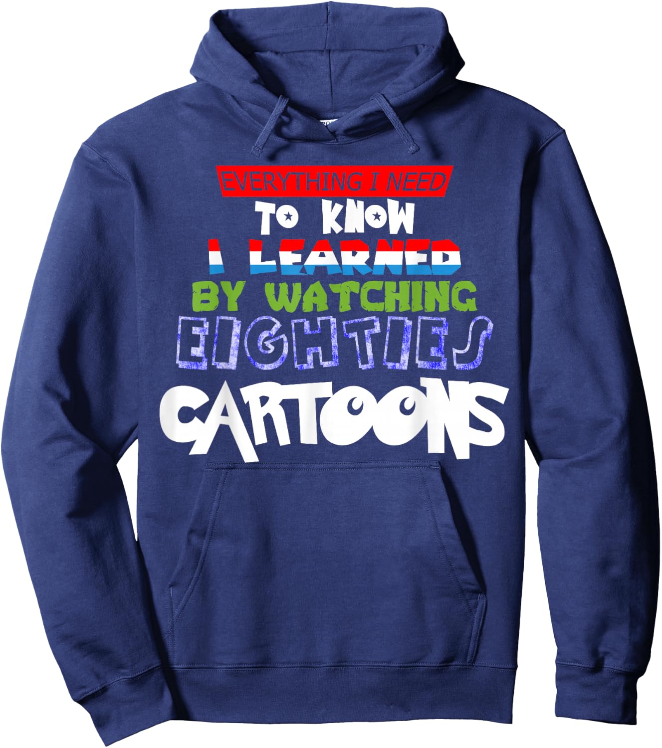 Cartoon Lover Everything I Learned Watching 80s Cartoons Hoodie - Hoodie | Navy