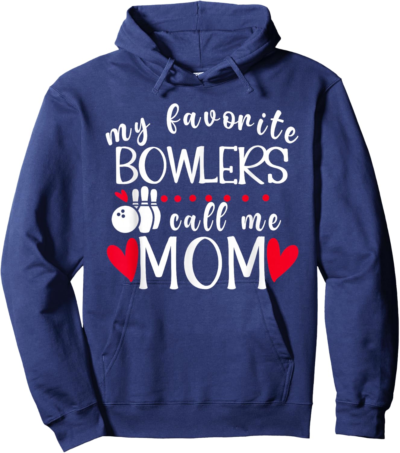 My Favorite Bowlers Call Me Mom Bowling Mom Of A Bowler Mama Hoodie - Hoodie | Navy