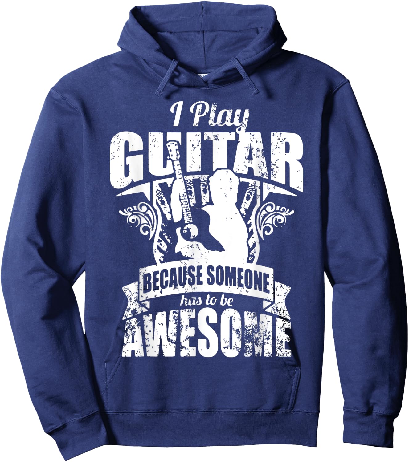 I Play Guitar Because Someone Has To Be Awesome Guitar Hoodie - Hoodie | Navy