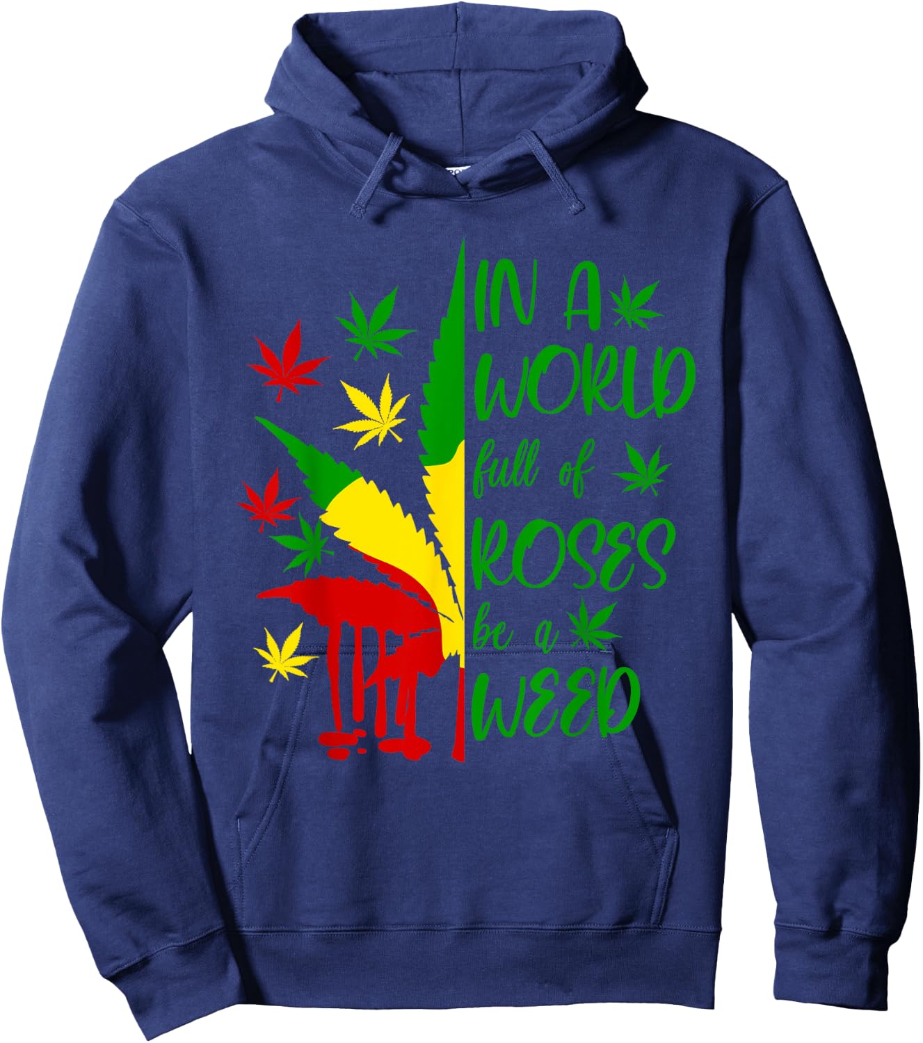 World Full Roses Be Weed Cannabis 420 Rasta Jamaica Pot Gift Hoodie - Hoodie | Navy