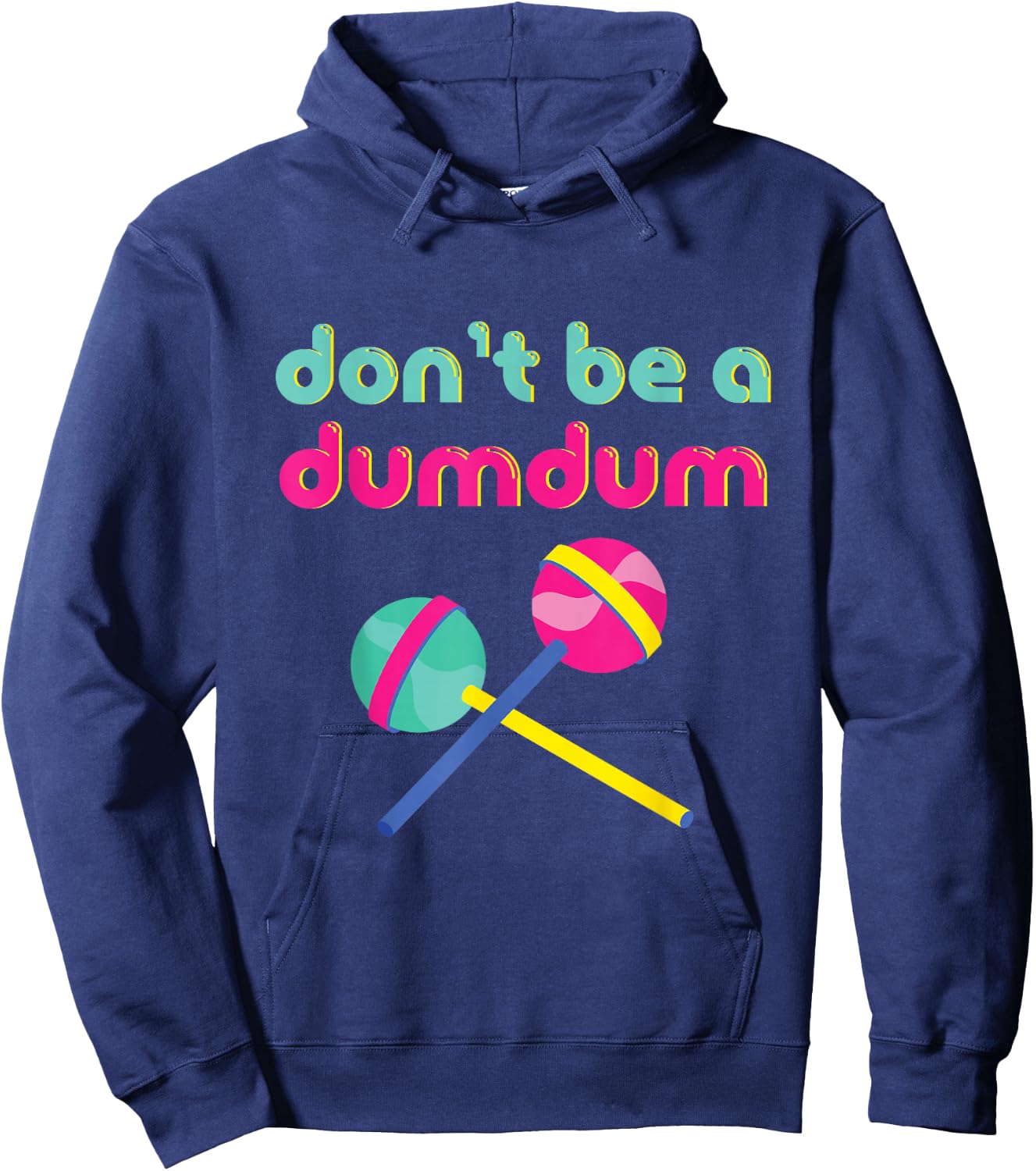 Don't Be A Dumdum Funny 90s Theme Party Retro Hoodie - Hoodie | Navy