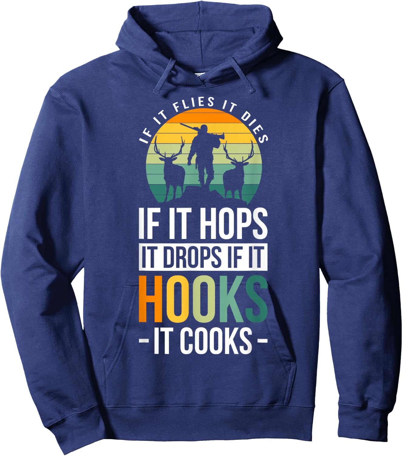 If It Flies It Dies If It Hops It Drops If It Hooks It Cooks Hoodie - Hoodie | Navy