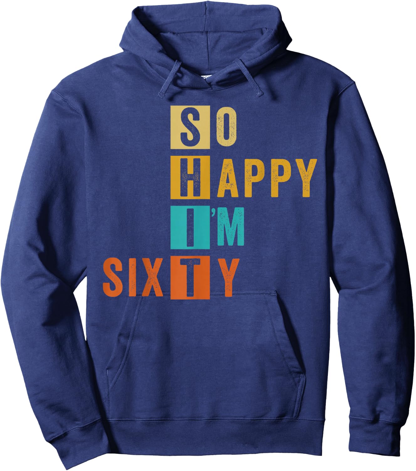 So Happy I'm Sixty Retro Funny 60th Birthday 60 Years Old Hoodie - Hoodie | Navy