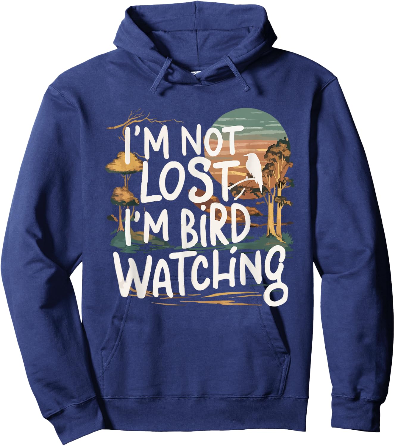 Funny I'm Not Lost I'm Birdwatching Birdwatcher Bird Lover Hoodie - Hoodie | Navy