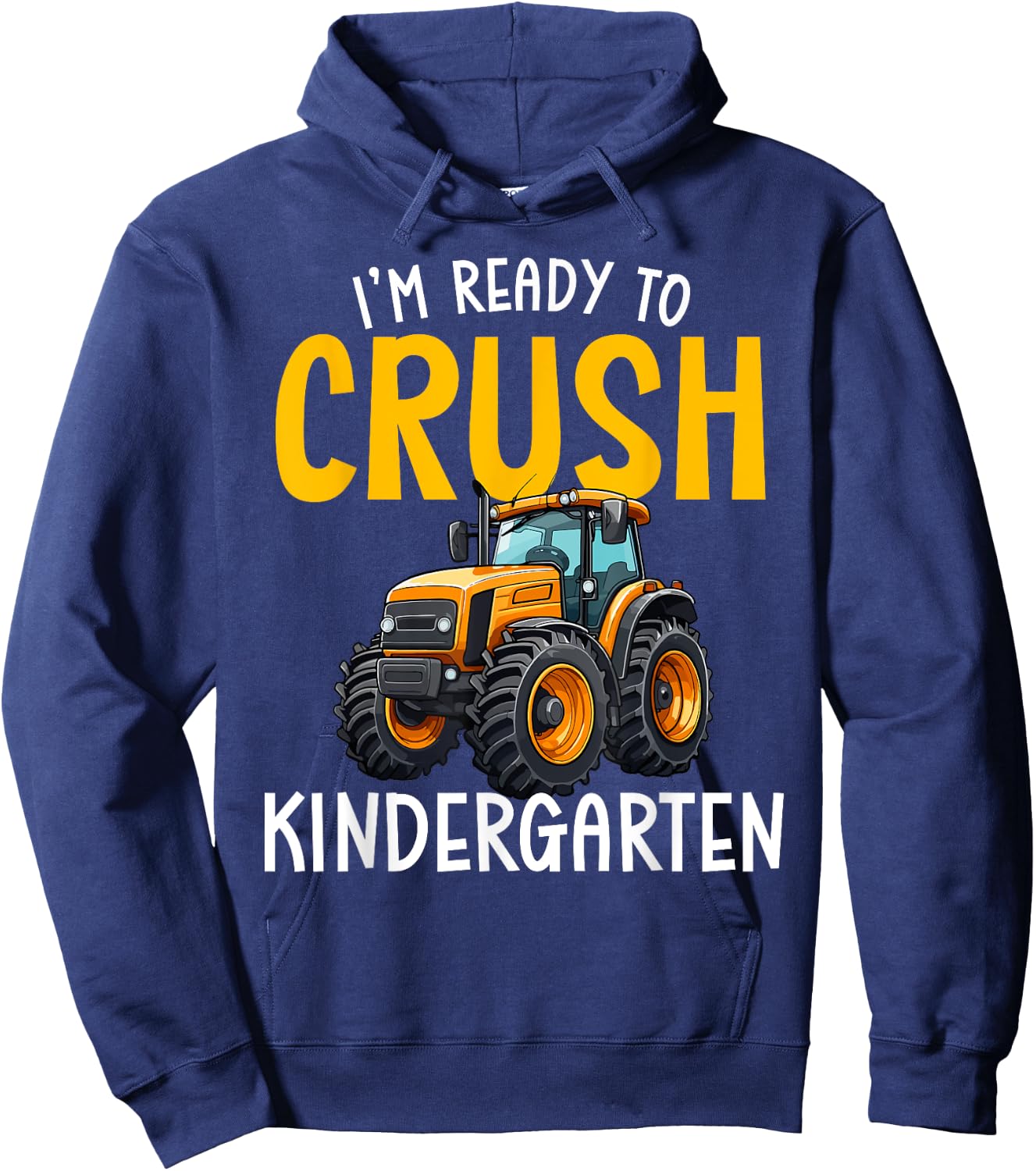 Im Ready To Crush Kindergarten Back To School Tractor Farm Hoodie - Hoodie | Navy
