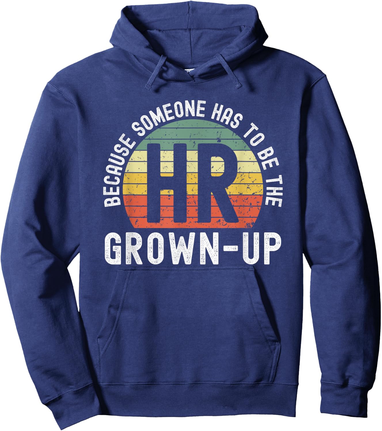 HR because someone has to be the grown-up funny retro sunset Hoodie - Hoodie | Navy