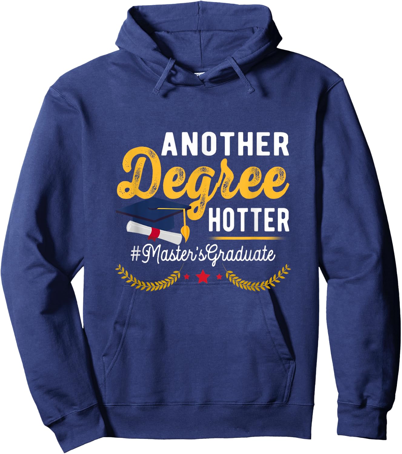 Graduate Another Degree Hotter Masters Degree Graduation Hoodie - Hoodie | Navy