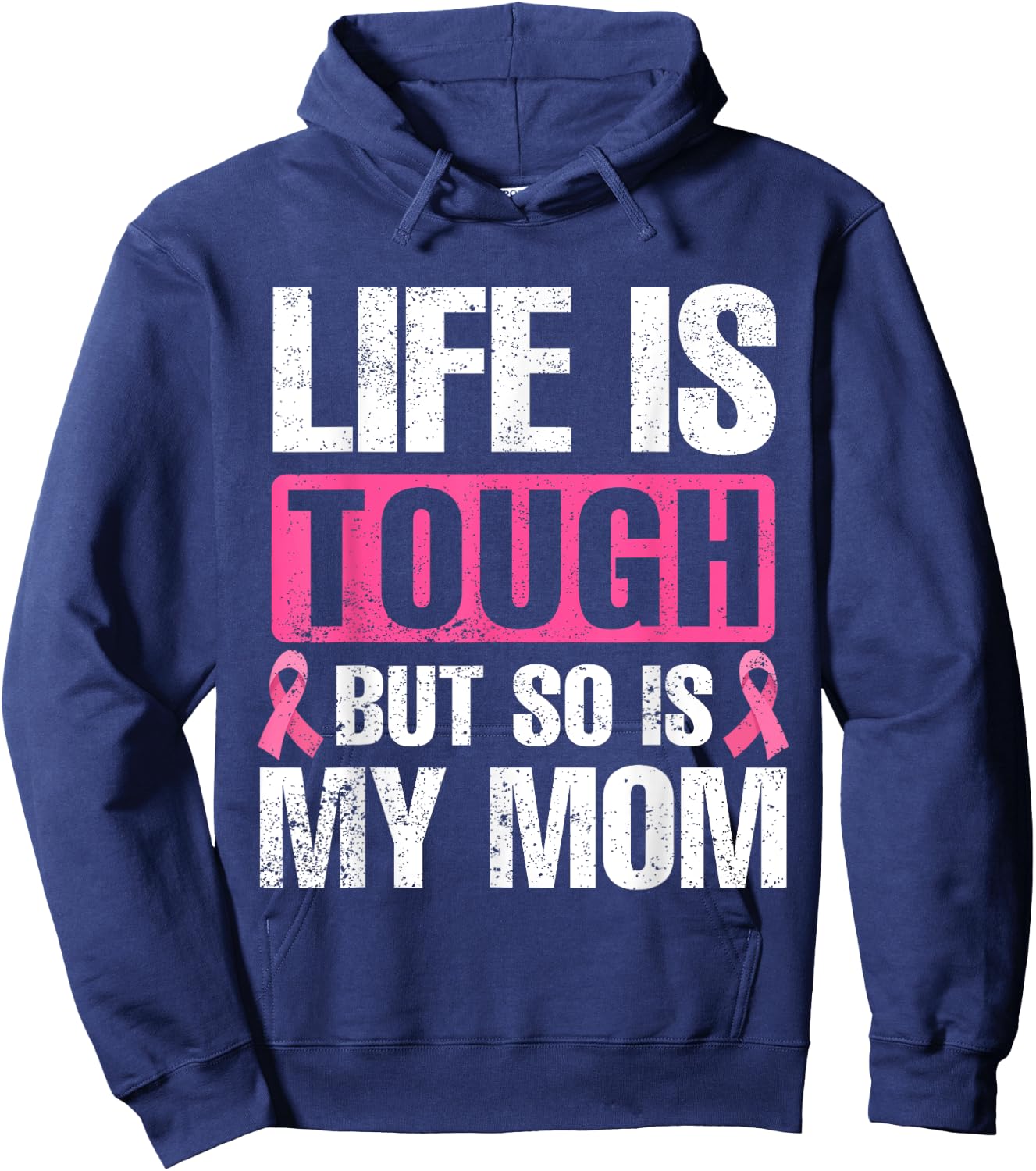 Life Is Tough But So Is My Mom Breast Cancer Awareness Hoodie - Hoodie | Navy