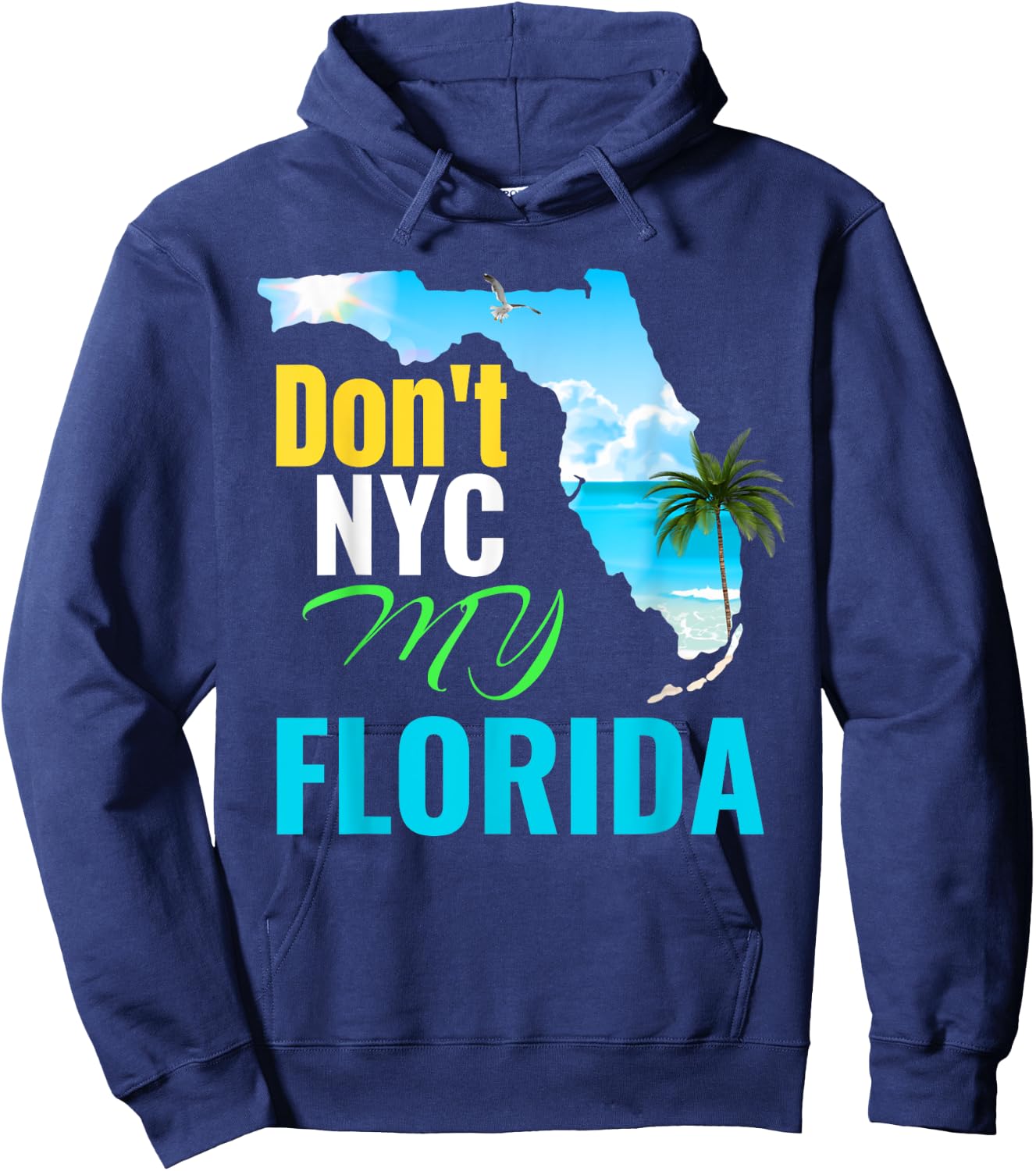 Don't New York My Florida Hoodie - Hoodie | Navy