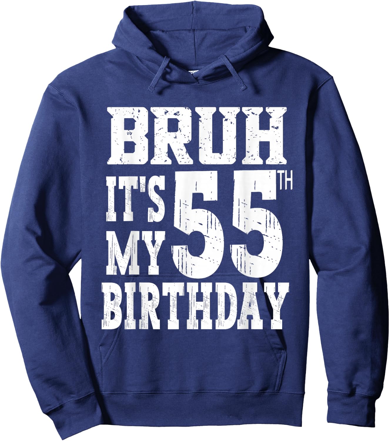 Bruh It's My 55th Birthday Gifts 55 Year Old Bday Hoodie - Hoodie | Navy