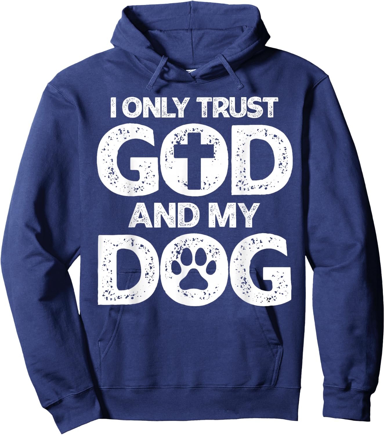 I Only Trust God and Dogs, Funny Christian Saying God Dog Hoodie - Hoodie | Navy