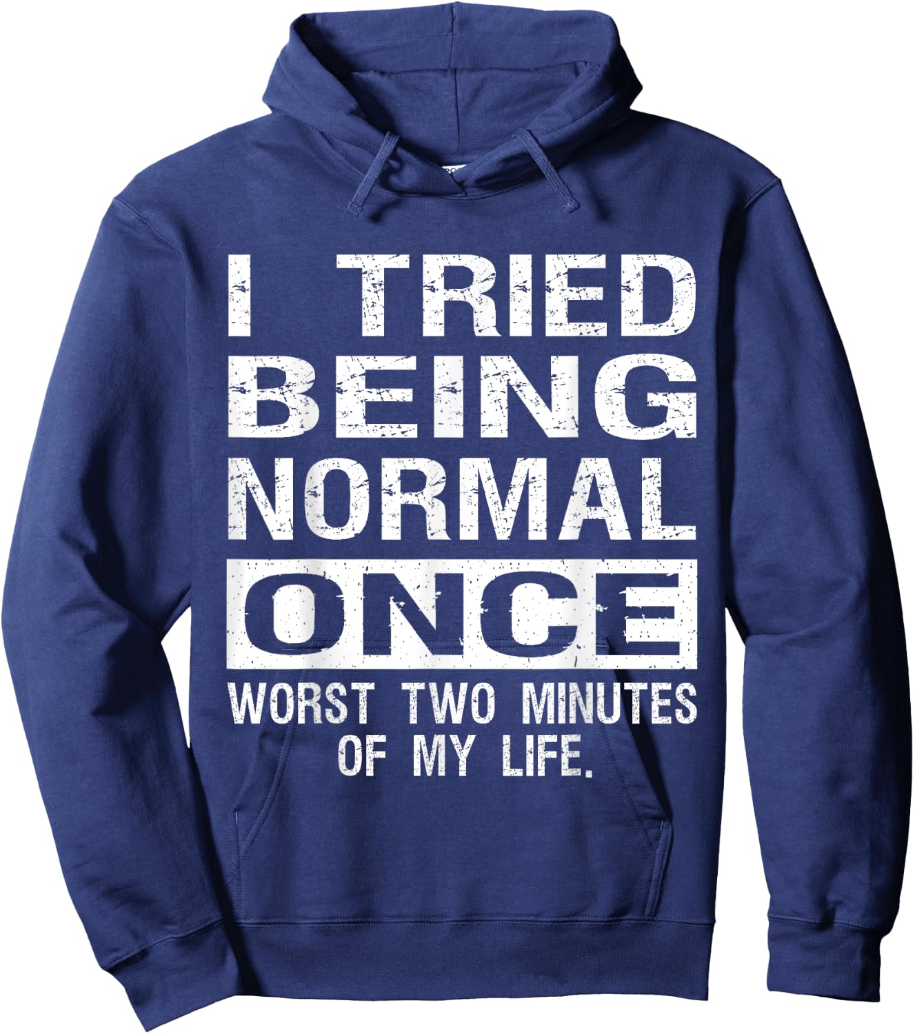 I Tried Being Normal Once Funny Jokes Humorous Quote Hoodie - Hoodie | Navy