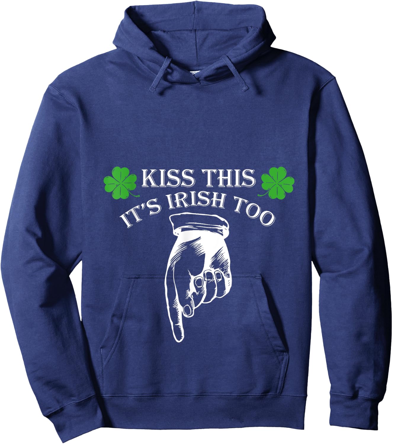 St Patricks Day Kiss This Its Irish Too Penis Funny Hoodie - Hoodie | Navy