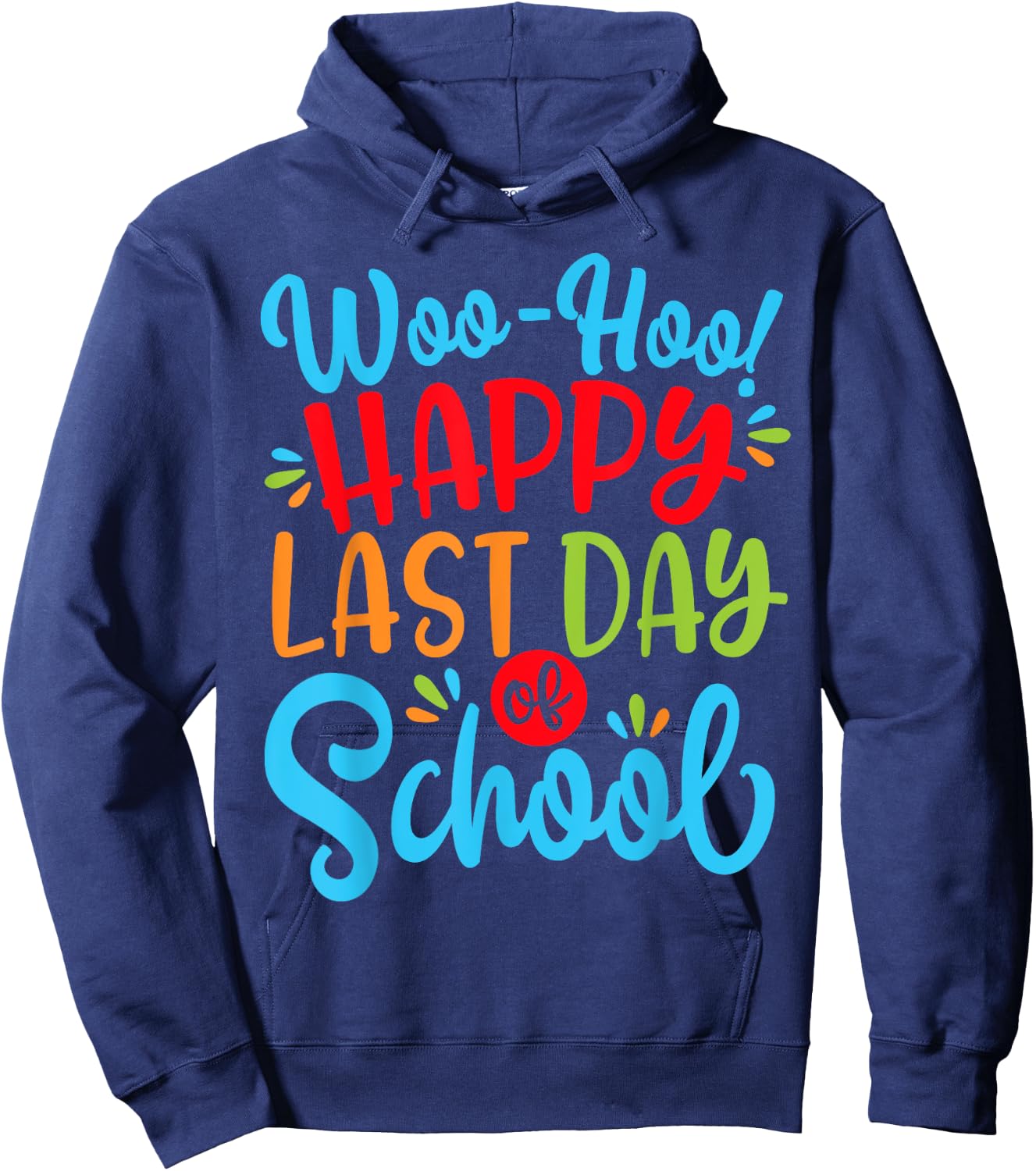 Woo Hoo Happy Last Day of School Shirt | Fun Teacher Student Hoodie - Hoodie | Navy