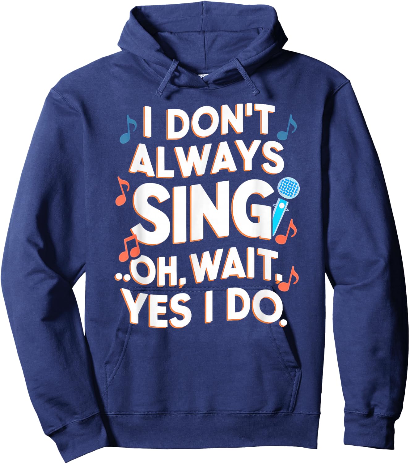 Funny Singing I Don't Always Sing Singer Gift Girls & Hoodie - Hoodie | Navy