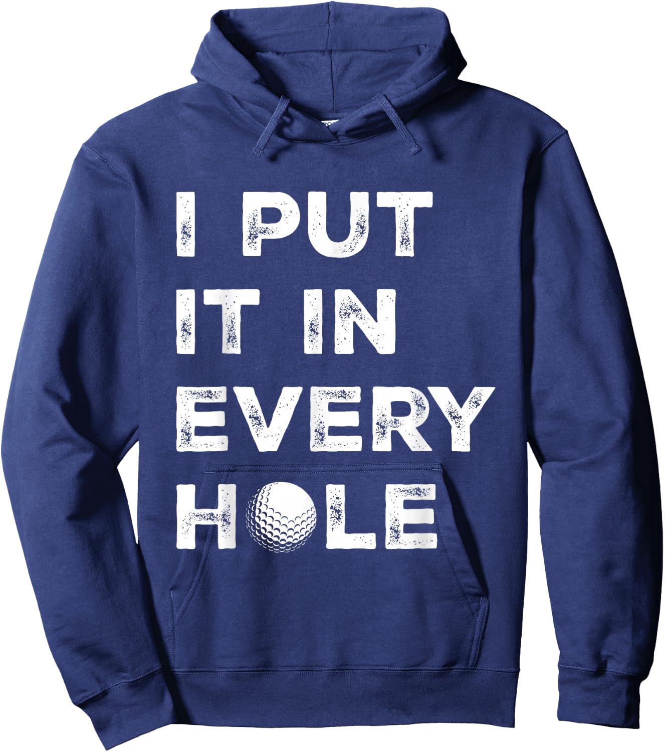 I Put It in Every Hole Golfer Men Golf Ball Women Golfing Hoodie - Hoodie | Navy