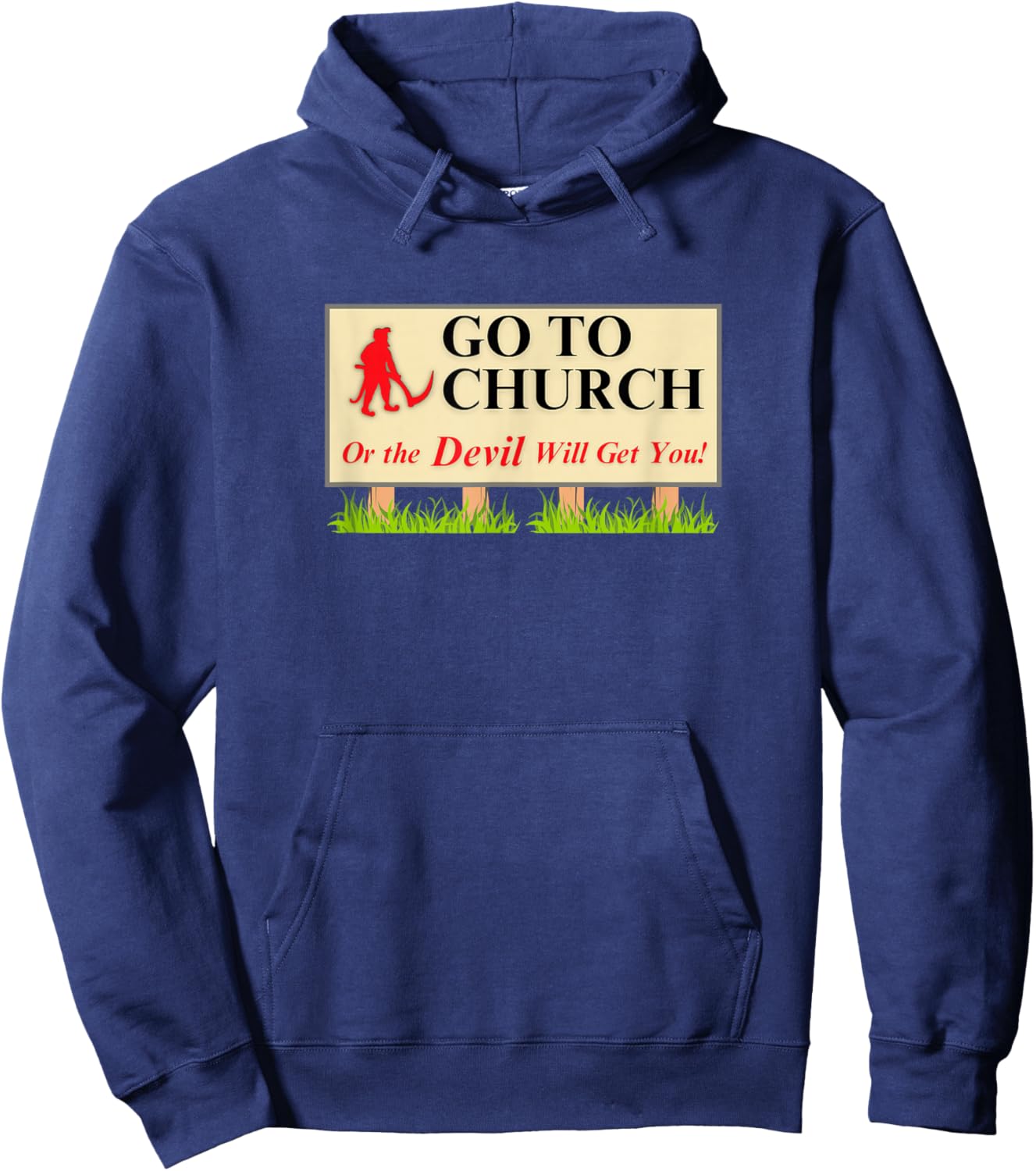 Go to Church or the Devil Will Get You Hoodie - Hoodie | Navy