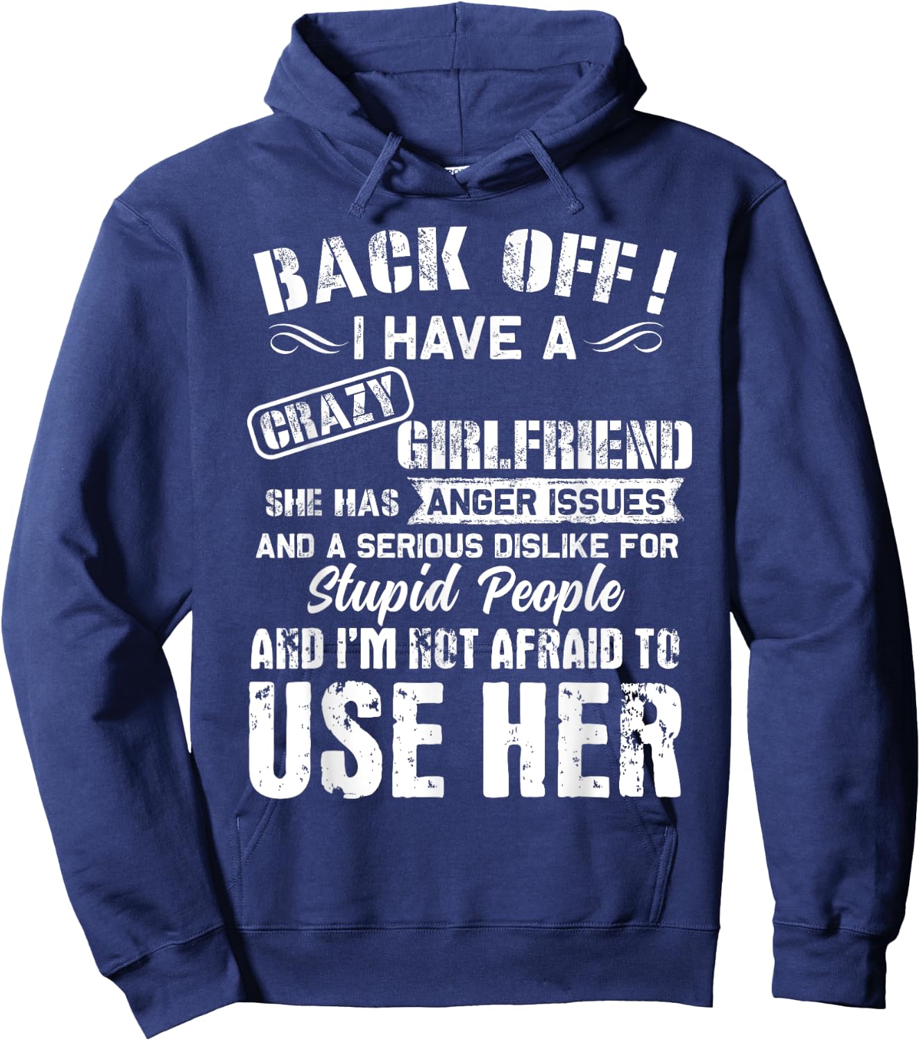 Back Off I Have A Crazy Girlfriend I'm Not Afraid To Use Her Hoodie - Hoodie | Navy
