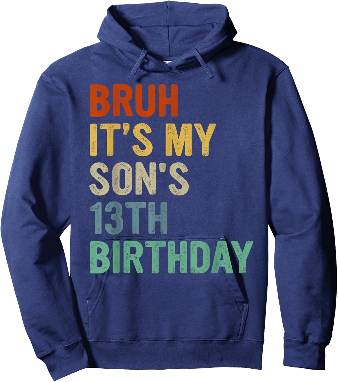 Bruh It's My Son's 13th Birthday Turning 13 Years Old Hoodie - Hoodie | Navy