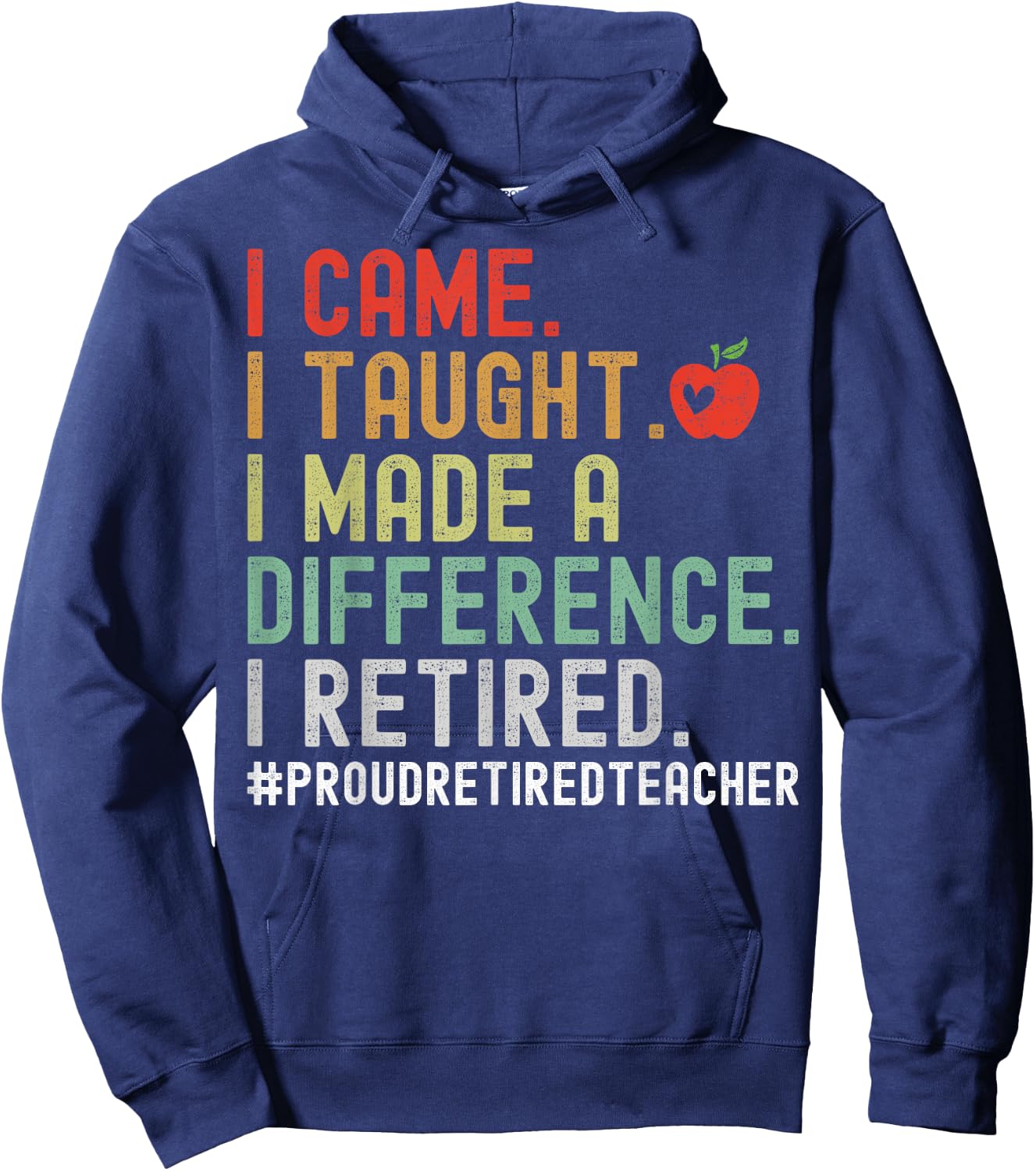 I Came I Taught I Made A Difference I Retired Teacher Women Girls Kids Hoodie - Hoodie | Navy